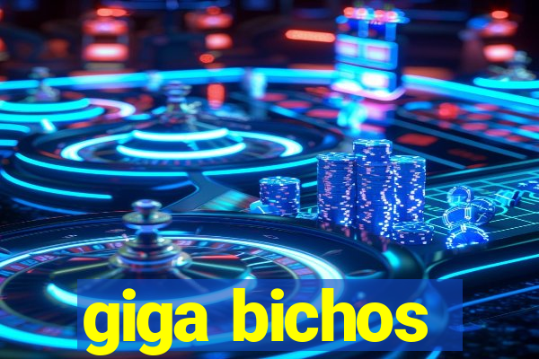 giga bichos